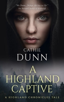 A Highland Captive: A Highland Chronicles Tale by Dunn, Cathie