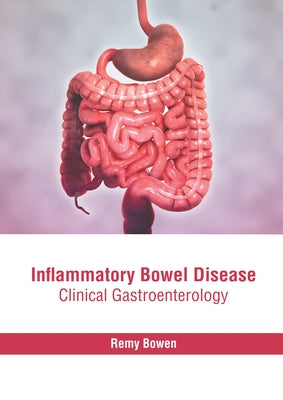 Inflammatory Bowel Disease: Clinical Gastroenterology by Bowen, Remy