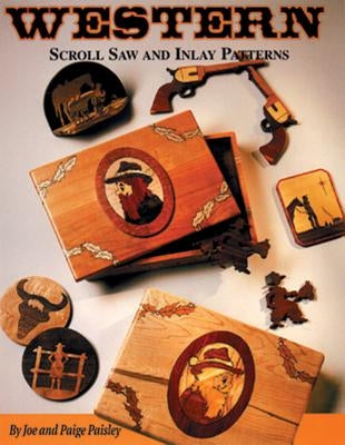 Western Scroll Saw and Inlay Patterns by Paisley, Joe &. Paige