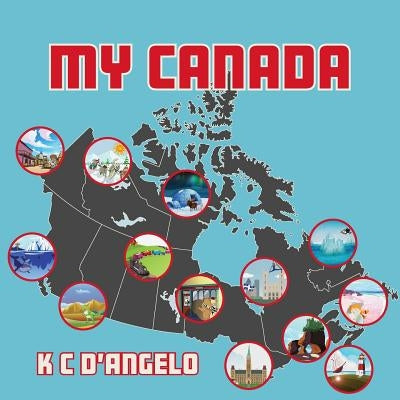 My Canada by D'Angelo, K. C.