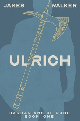 Ulrich: Barbarians of Rome Book One by Kelley, Joan