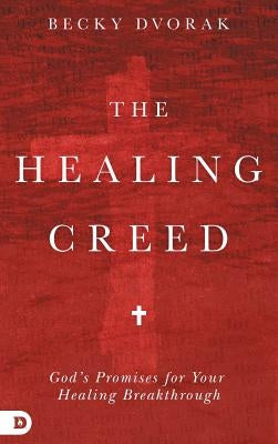 The Healing Creed by Dvorak, Becky