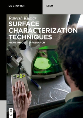 Surface Characterization Techniques: From Theory to Research by Kumar, Rawesh