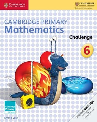 Cambridge Primary Mathematics Challenge 6 by Low, Emma