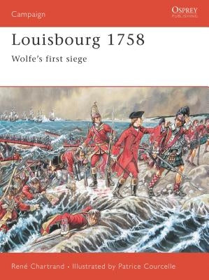 Louisbourg 1758: Wolfe's First Siege by Chartrand, René