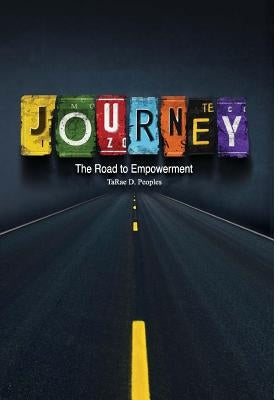 Journey: The Road to Empowerment by Peoples, Tarae D.