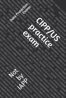 CIPP/US practice exam: Not by IAPP by Exams, Data Protection