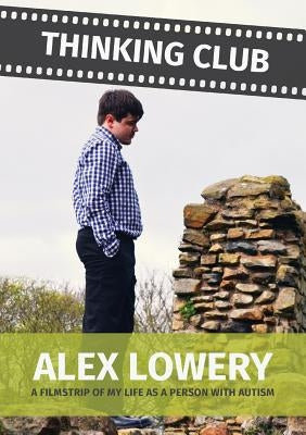 Thinking Club - A Filmstrip of My Llife as a Person with Autism by Lowery, Alex