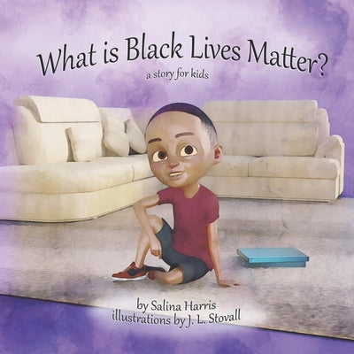 What is Black Lives Matter?: A Story for Children by Stovall, J. L.