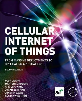 Cellular Internet of Things: From Massive Deployments to Critical 5g Applications by Liberg, Olof