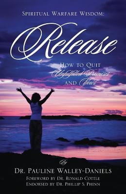 Release: How to Quit Unfulfilled Promises and Vows by Walley-Daniels, Pauline