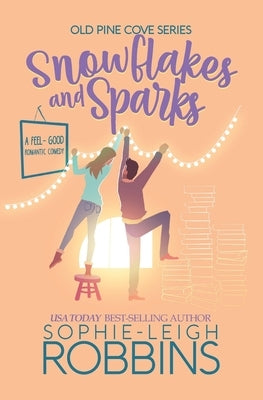 Snowflakes and Sparks: A Small-Town Christmas Romance by Robbins, Sophie-Leigh