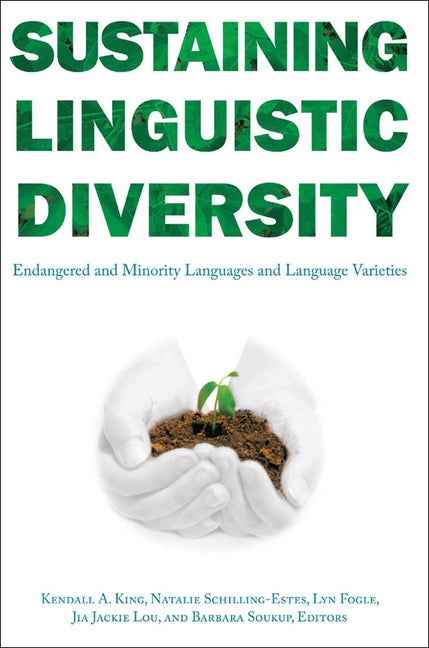 Sustaining Linguistic Diversity: Endangered and Minority Languages and Language Varieties by King, Kendall A.