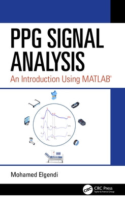 Ppg Signal Analysis: An Introduction Using Matlab(r) by Elgendi, Mohamed