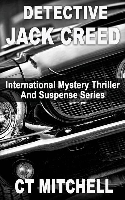 Detective Jack Creed Box Set: International Mystery Thriller Suspense Series by Mitchell, C. T.