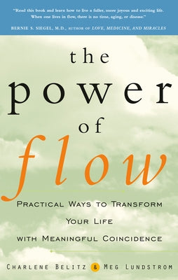The Power of Flow: Practical Ways to Transform Your Life with Meaningful Coincidence by Belitz, Charlene