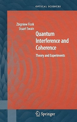 Quantum Interference and Coherence: Theory and Experiments by Ficek, Zbigniew
