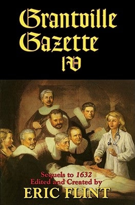 Grantville Gazette IV: Volume 10 by Flint, Eric