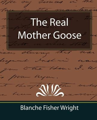 The Real Mother Goose by Wright, Blanche Fisher