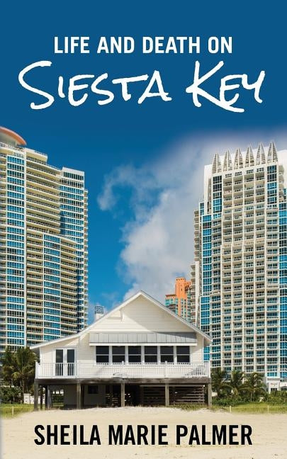 Life and Death on Siesta Key by Palmer, Sheila Marie