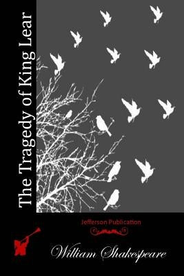 The Tragedy of King Lear by Shakespeare, William