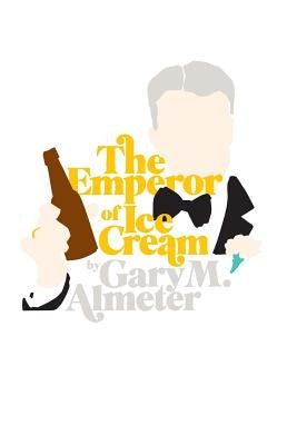 The Emperor of Ice-Cream by Almeter, Gary M.