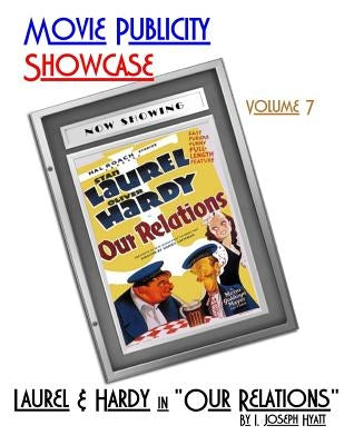 Movie Publicity Showcase Volume 7: Laurel and Hardy in "Our Relations" by Hyatt, I. Joseph