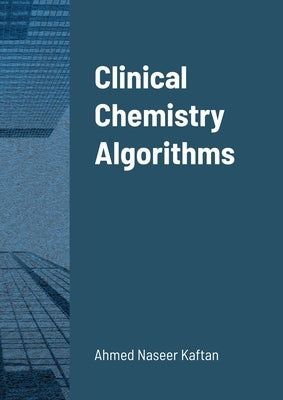 Clinical Chemistry Algorithms by Kaftan, Ahmed