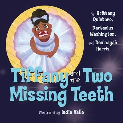 Tiffany and the Two Missing Teeth by Quintero, Brittany
