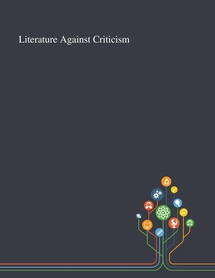 Literature Against Criticism by Anonymous