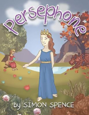 Persephone: Book 7- Early Myths: Kids Books on Greek Myth by Fry, Stephen