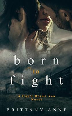 Born to Fight by Anne, Brittany