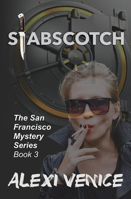 Stabscotch, The San Francisco Mystery Series, Book 3 by Venice, Alexi