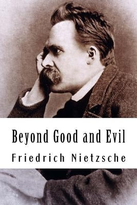 Beyond Good and Evil by Nietzsche, Friedrich Wilhelm