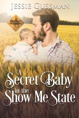 A Secret Baby in the Show Me State by Gussman, Jessie