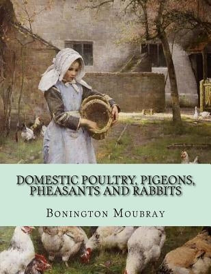 Domestic Poultry, Pigeons, Pheasants and Rabbits by Chambers, Jackson