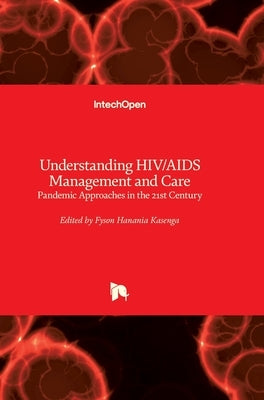 Understanding HIV/AIDS Management and Care: Pandemic Approaches in the 21st Century by Kasenga, Fyson