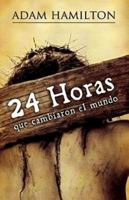 24 Horas Que Cambiaron El Mundo: 24 Hours That Changed the World - Spanish Edition by Hamilton, Adam