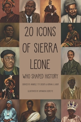 20 Icons of Sierra Leone: Who Shaped History by Labor, Adrian Q.