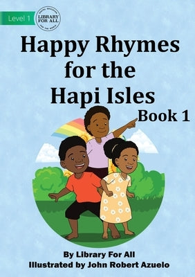 Happy Rhymes For the Hapi Isles Book 1 by Library for All
