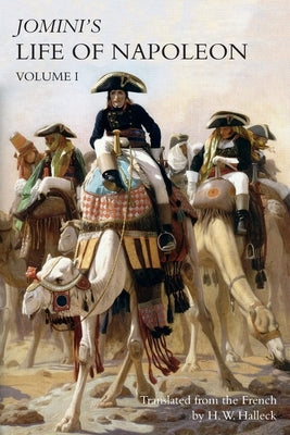 JOMINI's LIFE OF NAPOLEON: Volume 1 by Jomini, Baron