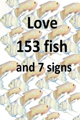 Love 153 fish and 7 signs by Michell, Peter