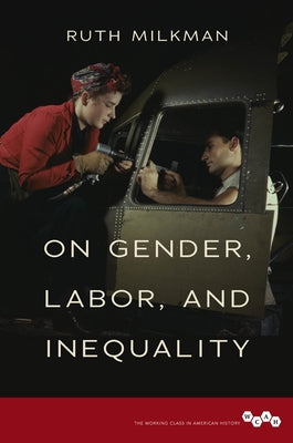 On Gender, Labor, and Inequality by Milkman, Ruth