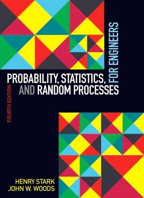 Probability, Statistics, and Random Processes for Engineers by Stark, Henry