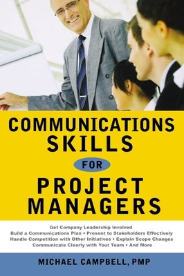 Communications Skills for Project Managers by Campbell, G.