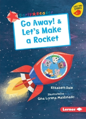 Go Away! & Let's Make a Rocket by Dale, Elizabeth