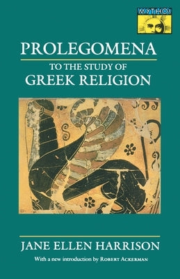 Prolegomena to the Study of Greek Religion by Harrison, Jane Ellen