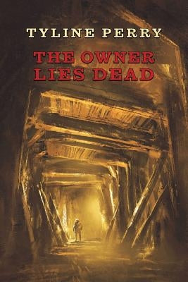 The Owner Lies Dead: (A Golden-Age Mystery Reprint) by Perry, Tyline