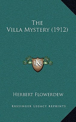 The Villa Mystery (1912) by Flowerdew, Herbert