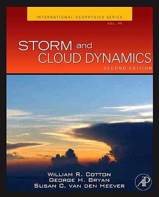 Storm and Cloud Dynamics: Volume 99 by Cotton, William R.